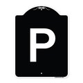 Signmission P Symbol Parking Sign Heavy-Gauge Aluminum Architectural Sign, 24" x 18", BW-1824-23513 A-DES-BW-1824-23513